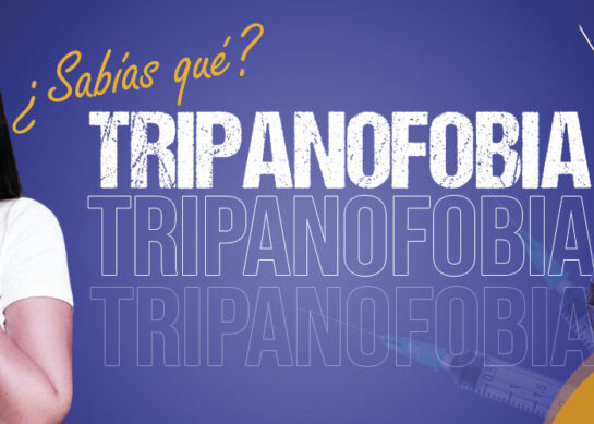 Tripanofobia ¿Sabes qué es?