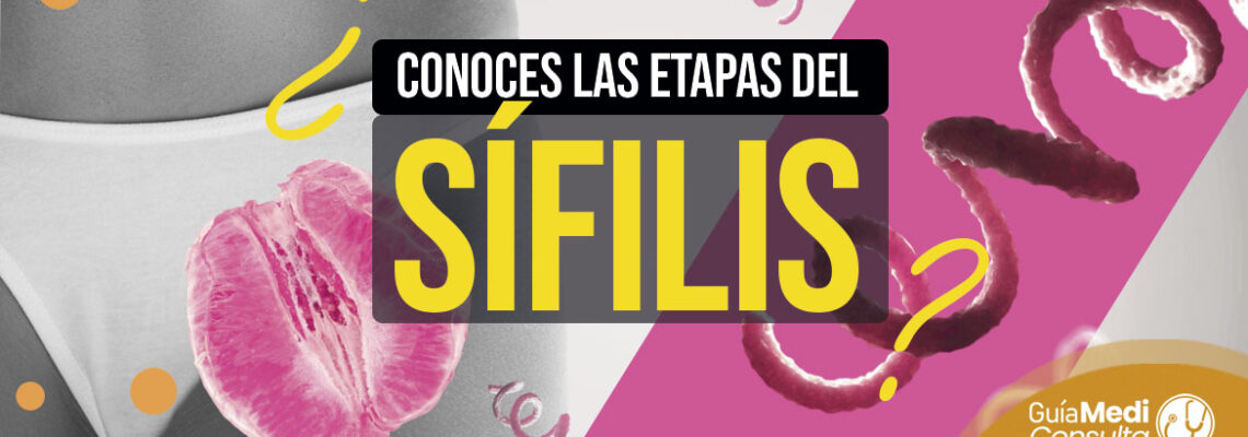 ¿Conoces las etapas del Sífilis?